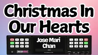Jose Mari Chan - Christmas In Our Hearts - Karaoke