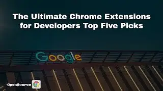 The Ultimate 🤯 Chrome Extensions 🏷️ for Developers: Top Five Picks
