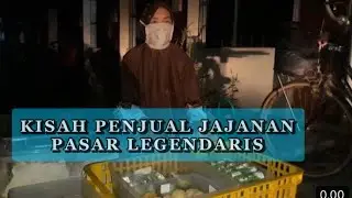 KISAH PENJUAL JAJANAN PASAR LEGENDARIS
