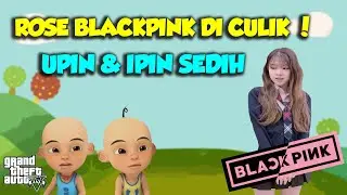 Rose BlackPink di CULIK ! Upin dan Ipin sedih - GTA V Upin Ipin Episode Terbaru 14
