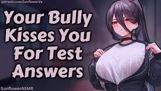 ASMR - Your Bully Kisses You For Test Answers [Tsundere] [Confession] [f4m]