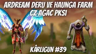 ARDREAM DERU VE HAUNGA FARMI / CZ AĞAÇ PK'SI / KÂRLIGÜN #39 / KNİGHT ONLİNE