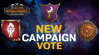NEW CAMPAIGN VOTE! Total War: Warhammer 3 - Immortal Empires - Chaos Dwarfs, Dark Elves or Lizardmen