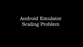 Fixing the Android Emulator Scaling Problem