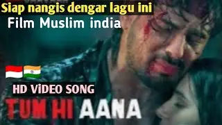 LAGU iNDiA MUSLiM FiLM PALiNG SEDiH  TUM Hi AANA  airmata merembes