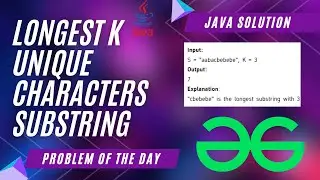 Longest K unique characters substring | JAVA | GFG POTD | Java Solution | Apna Coding