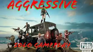 Playing Aggressive | PUBG Mobile | Solo Gameplay