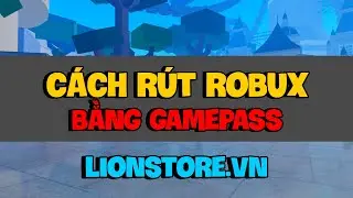 CÁCH MUA ROBUX BẰNG GAMEPASS MỚI NHẤT TRÊN SHOP LIONSTORE.VN
