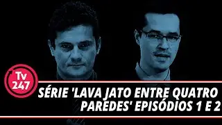 Série 'Lava Jato entre quatro paredes' - episódios 1 e 2