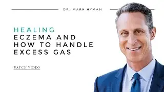Healing Eczema and How to Handle Excess Gas