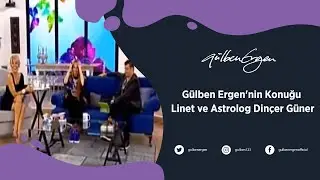 Gülben Ergen'in Konuğu: Linet & Astrolog Dinçer Güner