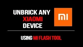 Unbrick Xiaomi Devices – Unbrick Any Xiaomi Devices Using Mi SP Flash Tool
