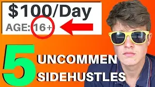 5 Uncommon Side Hustles to Make $100 a Day - How to Make Money as an 16+ Year Old