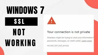 How To Fix Ssl Error In Windows 7 | Your Connection Is Not Private | Letsencrypt Ssl Not Working