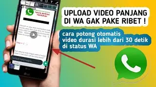 CARA UPLOAD VIDEO PANJANG DI STATUS WHATSAPP TANPA POTONG MANUAL  |otomatis upload video panjang