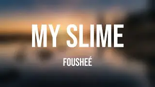 my slime - Fousheé {Lyrics Video} 🦞