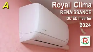 ROYAL Clima RENAISSANCE DC EU Inverter 2024 - Полный обзор флагманского кондиционера RCI - RNC24HN