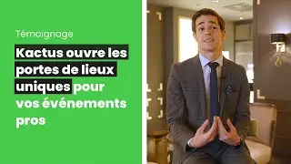 Kactus ouvre les portes de lieux uniques pour vos événements pros