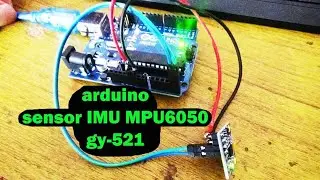 TEST mpu6050 / GY-521 ARDUINO (SENSOR IMU)