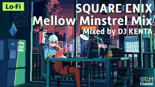 SQUARE ENIX MUSIC Mellow Minstrel Mixed by DJ KENTA 🎮 Game Music to chill, study, work