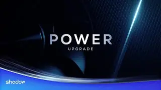Shadow⎪Power Upgrade
