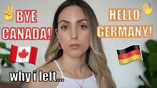 WHY I LEFT CANADA AND MOVED TO GERMANY...