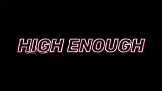 High Enough- K.Flay Edit Audio