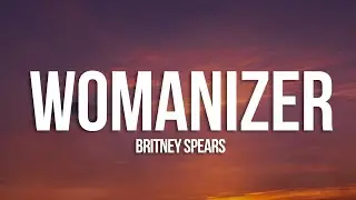 Britney Spears - Womanizer (Lyrics)