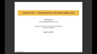 ECE 252 Lecture 26: Asynchronous I/O with select, poll