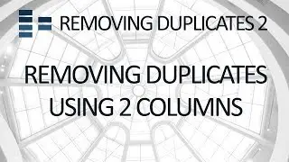 Removing Duplicates #2 - Removing duplicates using two column