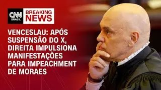 Venceslau: Após suspensão do X, direita impulsiona manifestações para impeachment de Moraes | CNN