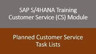 Video 21 - SAP S/4HANA Customer Service (CS) module Training : Task Lists.