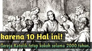 10 hal yang menyebabkan Gereja Katolik Tetap Kokoh Selama 2000 Tahun! hingga sekarang #katolik