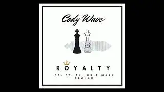 Cody Wave - Royalty (feat. PT, TY, O.D. and Mark Graham)