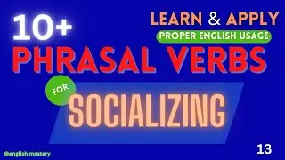 10+ PHRASAL VERBS for SOCIALIZING | ENGLISH PHRASAL VERBS | ENGLISH FLUENCY | SPOKEN ENGLISH