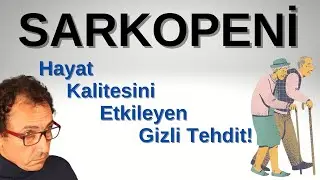 Yaşlandıkça Yaşam Kalitesine Yönelik Gizli Tehlike: Sarkopeni