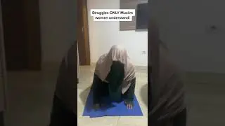 Struggles ONLY Muslim women will understand! 