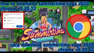 how to download summertime saga 2022 chrome v0.20.12 || cara download summertime saga 2022 v0.20.12