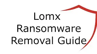 Lomx File Virus Ransomware [.Lomx ] Removal and Decrypt .Lomx Files