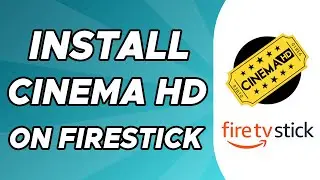 How to Install Cinema HD on Firestick 2024
