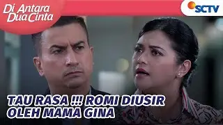 Wow! Mama Gina Usir Om Romi | Di Antara Dua Cinta - Episode 248