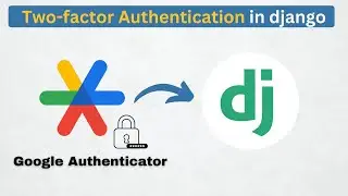 Two-Factor Authentication in Django Using Google Authenticator | Secure Your App