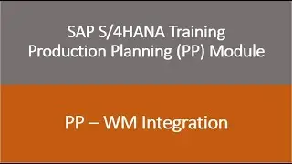 Video 58 - SAP S/4 HANA Production Planning (PP) module training: PP - WM Integration