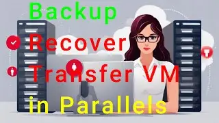 How to Backup, Recover and Transfer Windows Virtual Machines in Parallels Desktop