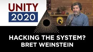 Hacking the System? Unity 2020 with Bret Weinstein