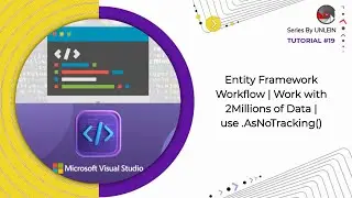 Tutorial #19 | Important | Work with Millions of data with entity framework and use .AsNoTracking()