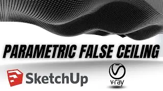 How to make a Parametric false ceiling in Sketchup + Vray