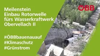 #ÖBBbauenauf Meilenstein Einbau Rotorwelle fürs Wasserkraftwerk Obervellach II