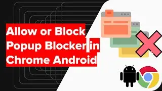 How to Allow or Disable Popup Blocker in Chrome Android?