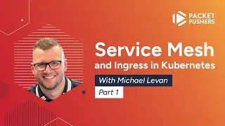 Service Mesh & Ingress In Kubernetes: Lesson 1 - Service Mesh and Ingress Architecture